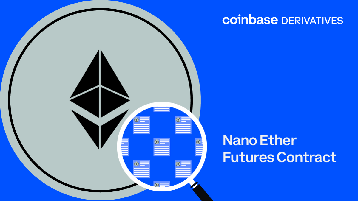 You are currently viewing Coinbase Derivatives Exchange to add Nano Ether Futures Contract | by Coinbase | Aug, 2022